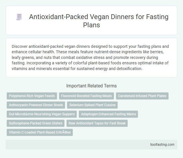 Antioxidant-Packed Vegan Dinners for Fasting Plans