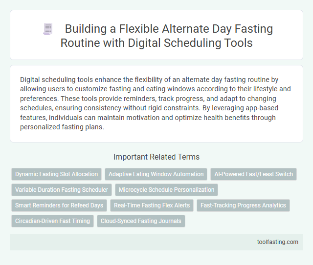 Building a Flexible Alternate Day Fasting Routine with Digital Scheduling Tools
