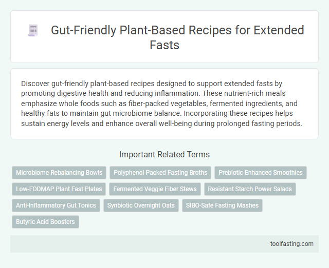 Gut-Friendly Plant-Based Recipes for Extended Fasts