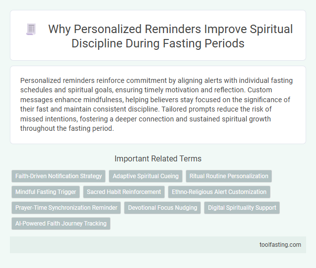 Why Personalized Reminders Improve Spiritual Discipline During Fasting Periods