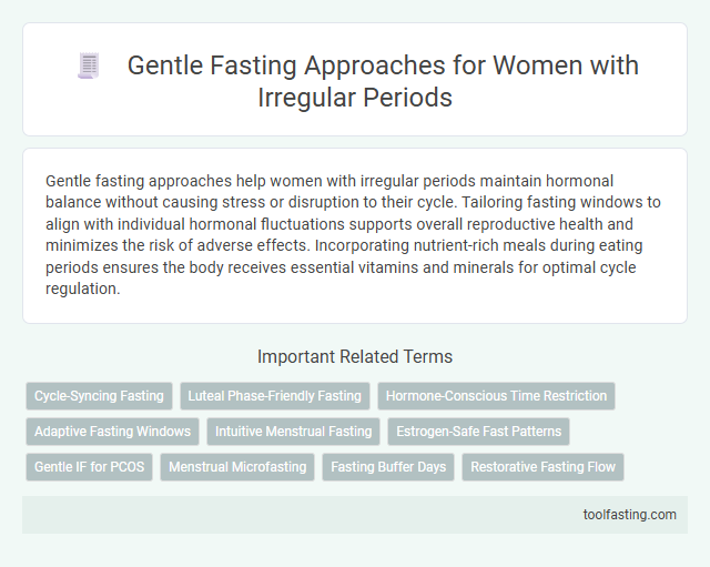 Gentle Fasting Approaches for Women with Irregular Periods