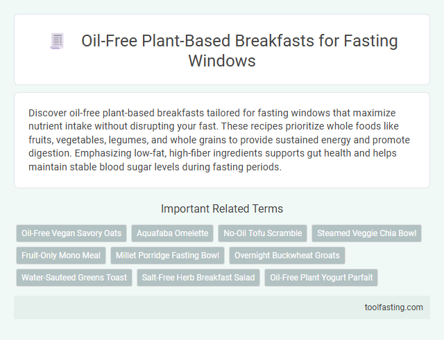 Oil-Free Plant-Based Breakfasts for Fasting Windows