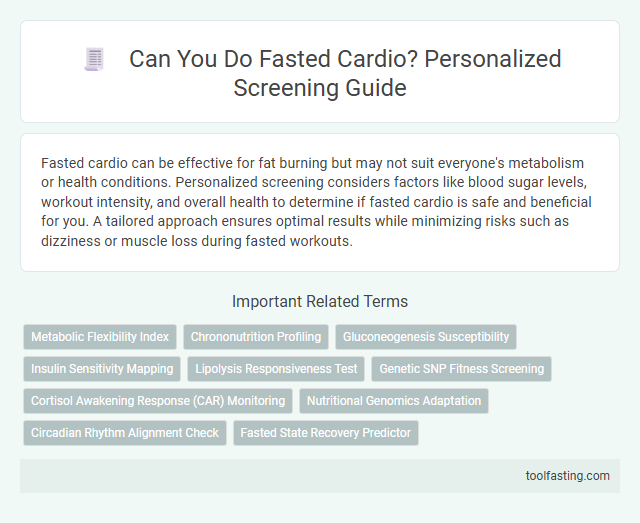 Can You Do Fasted Cardio? Personalized Screening Guide