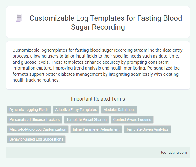 Customizable Log Templates for Fasting Blood Sugar Recording