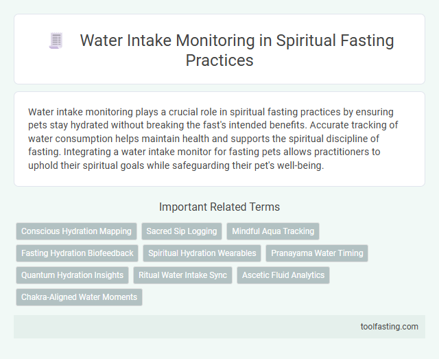 Water Intake Monitoring in Spiritual Fasting Practices