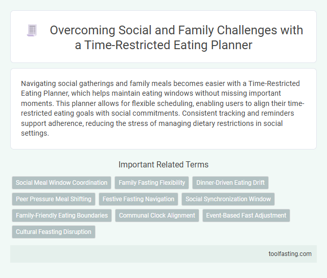 Overcoming Social and Family Challenges with a Time-Restricted Eating Planner